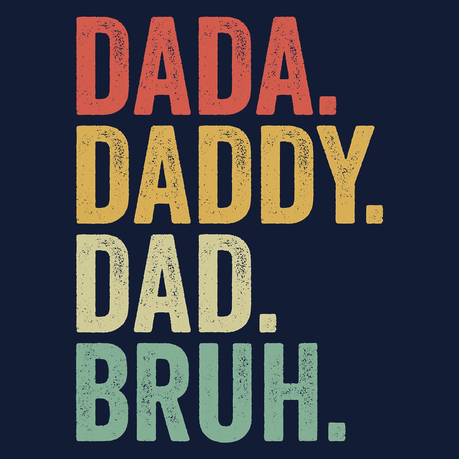 Dada Daddy Dad Bruh Father's Day T-Shirt
