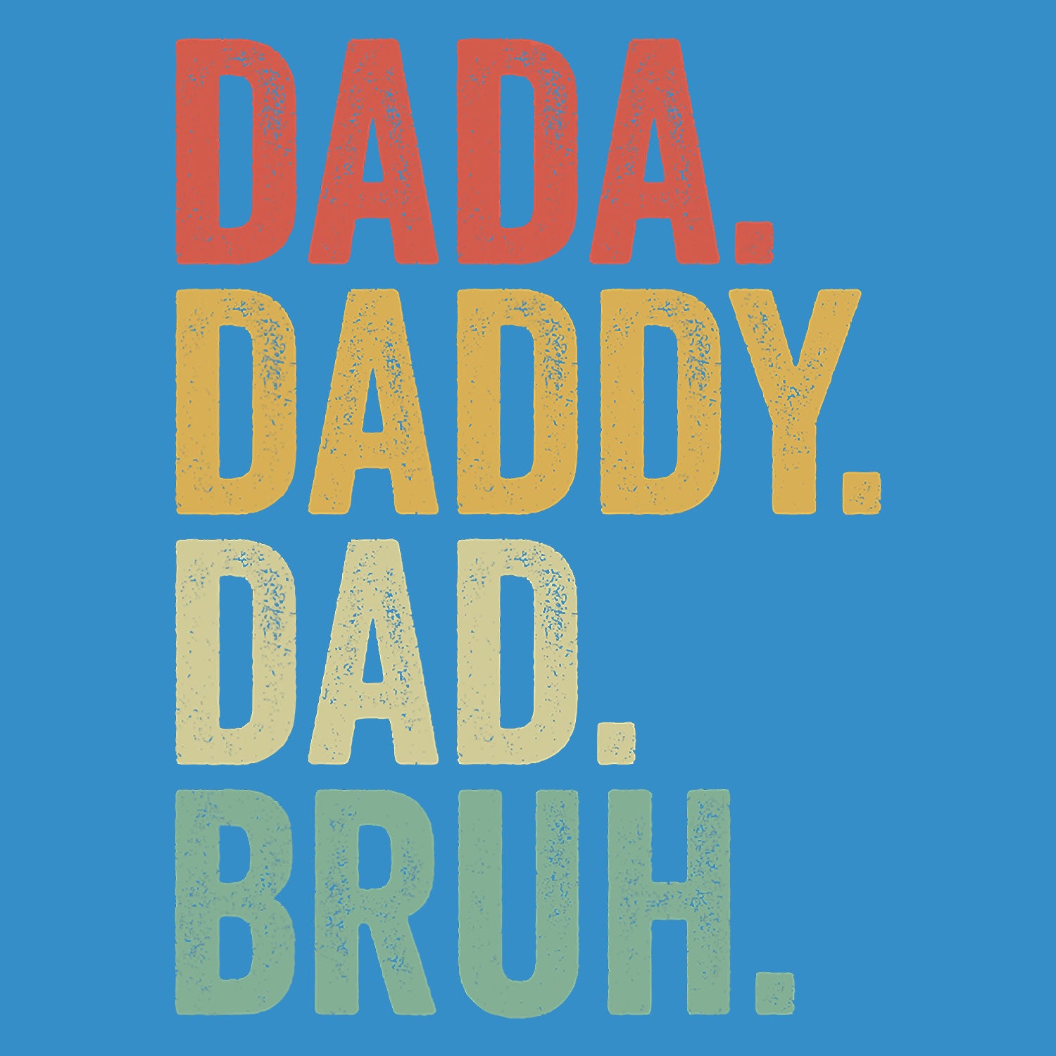 Dada Daddy Dad Bruh Father's Day T-Shirt
