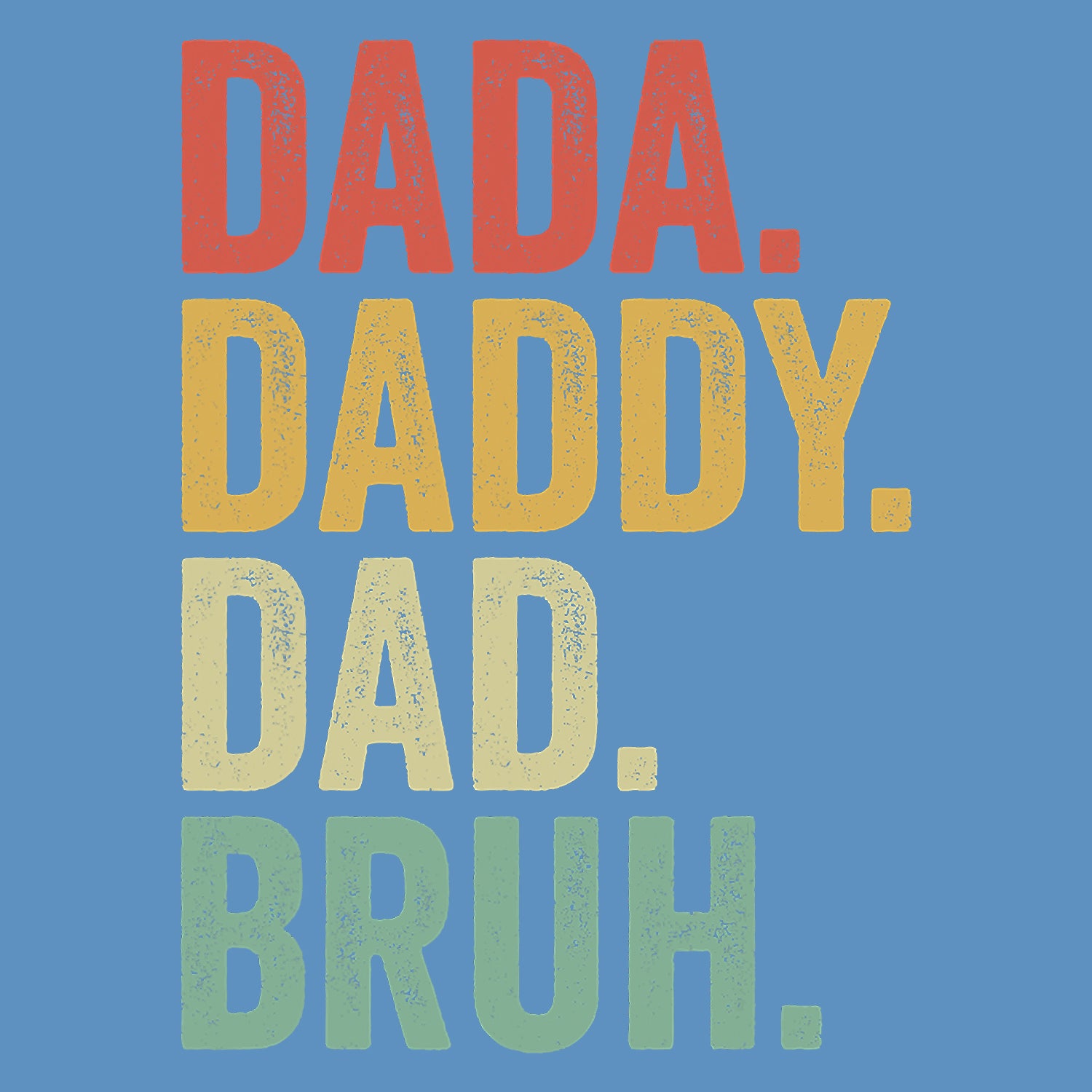 Dada Daddy Dad Bruh Father's Day T-Shirt