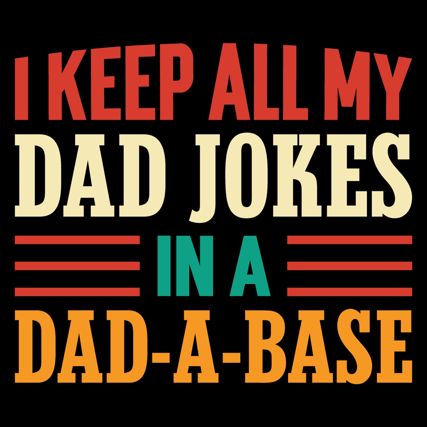 I Keep All My Dad Jokes In A Dad-A-Base Father's Day T-Shirt