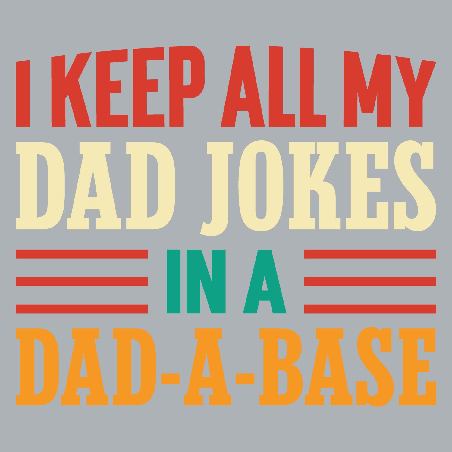 I Keep All My Dad Jokes In A Dad-A-Base Father's Day T-Shirt