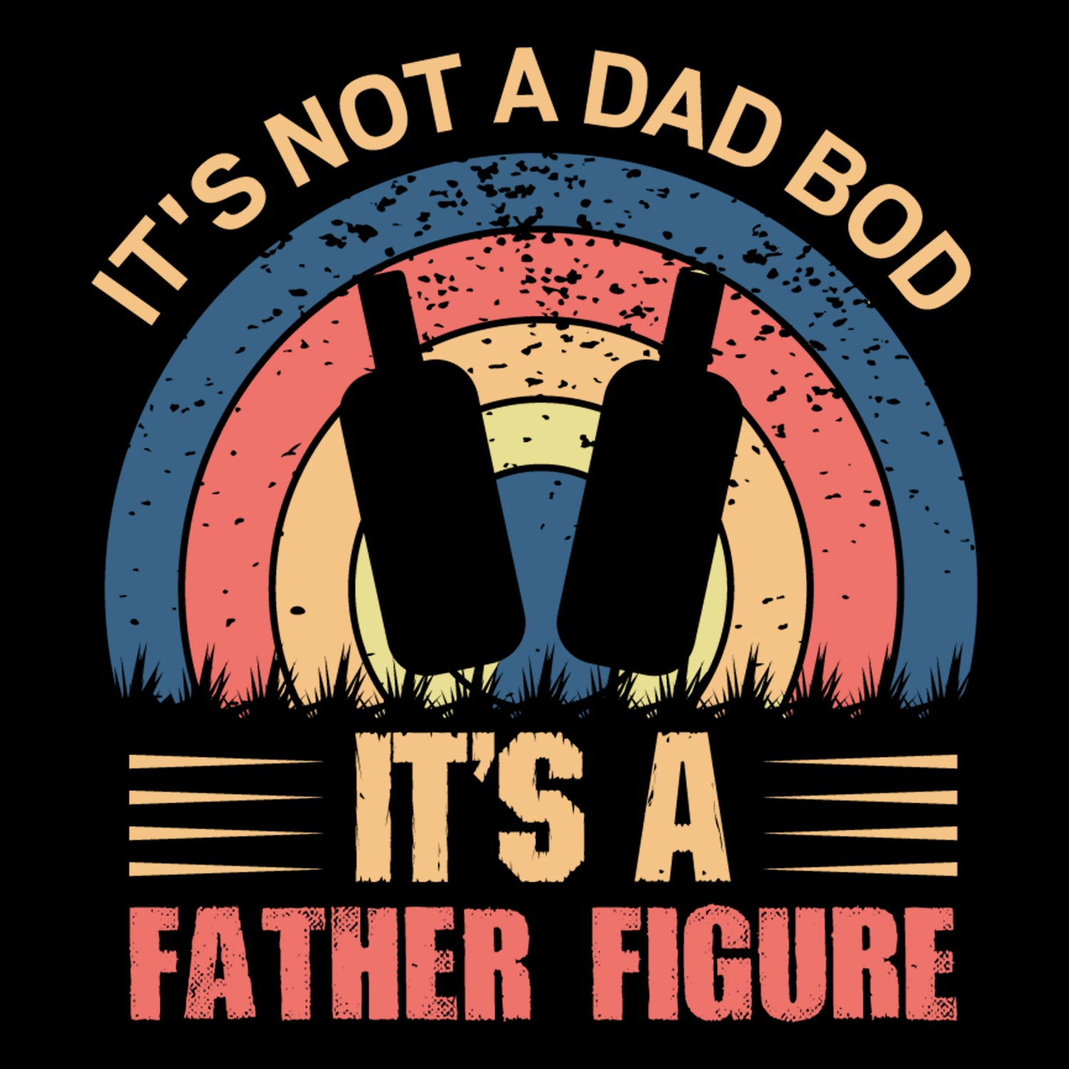 It's Not A Dad Bod It's A Father Figure Father's Day T-Shirt