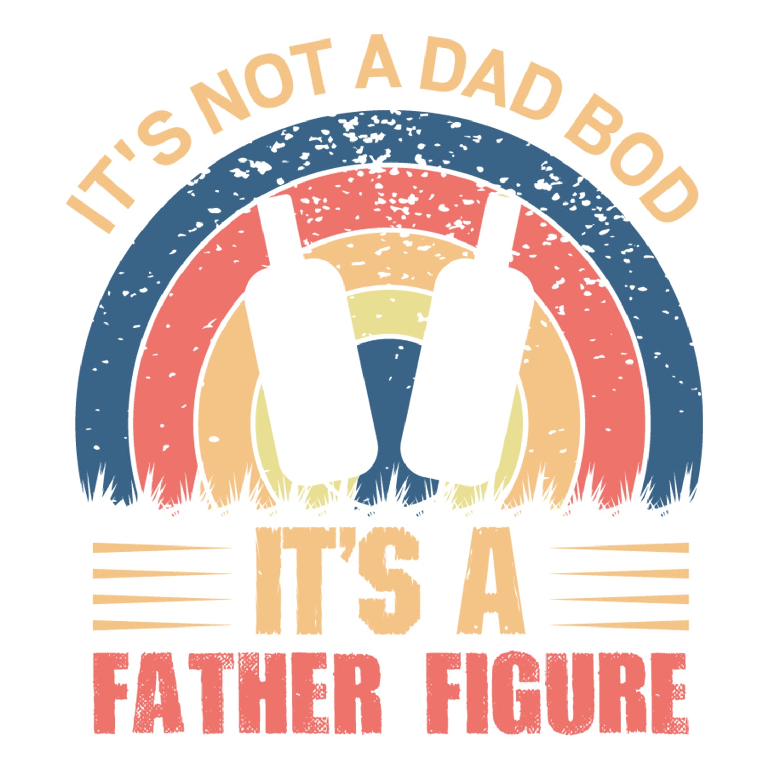 It's Not A Dad Bod It's A Father Figure Father's Day T-Shirt