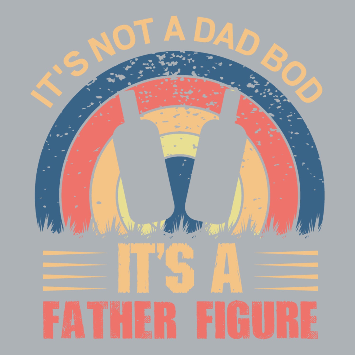 It's Not A Dad Bod It's A Father Figure Father's Day T-Shirt