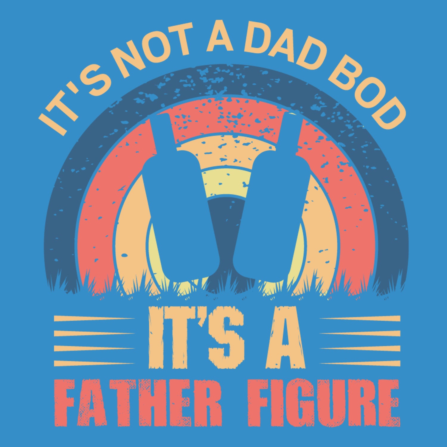 It's Not A Dad Bod It's A Father Figure Father's Day T-Shirt