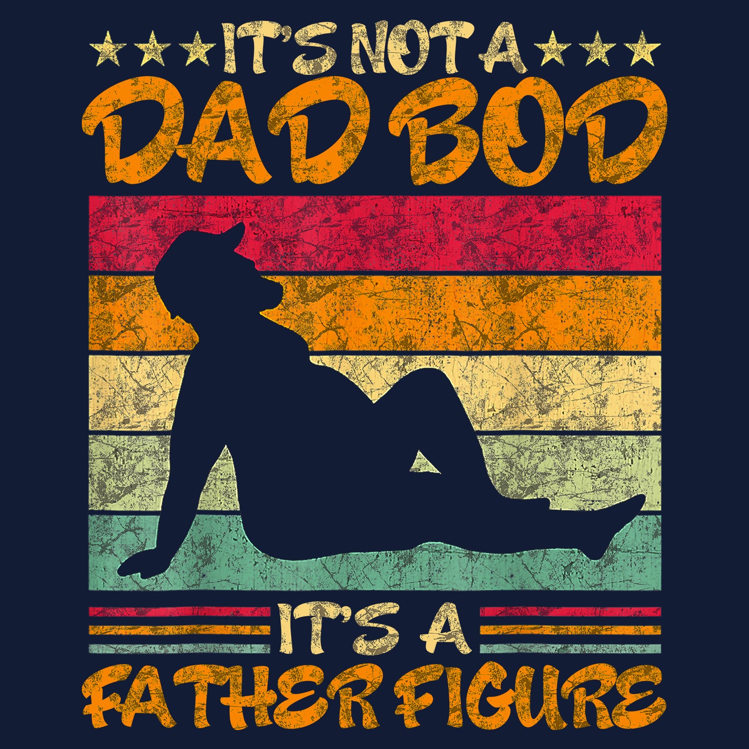 It's Not A Dad Bod It's A Father Figure Father's Day T-Shirt