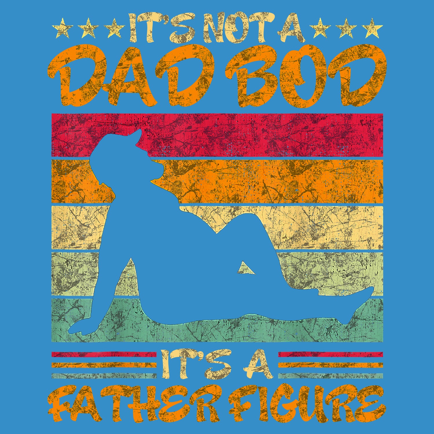 It's Not A Dad Bod It's A Father Figure Father's Day T-Shirt