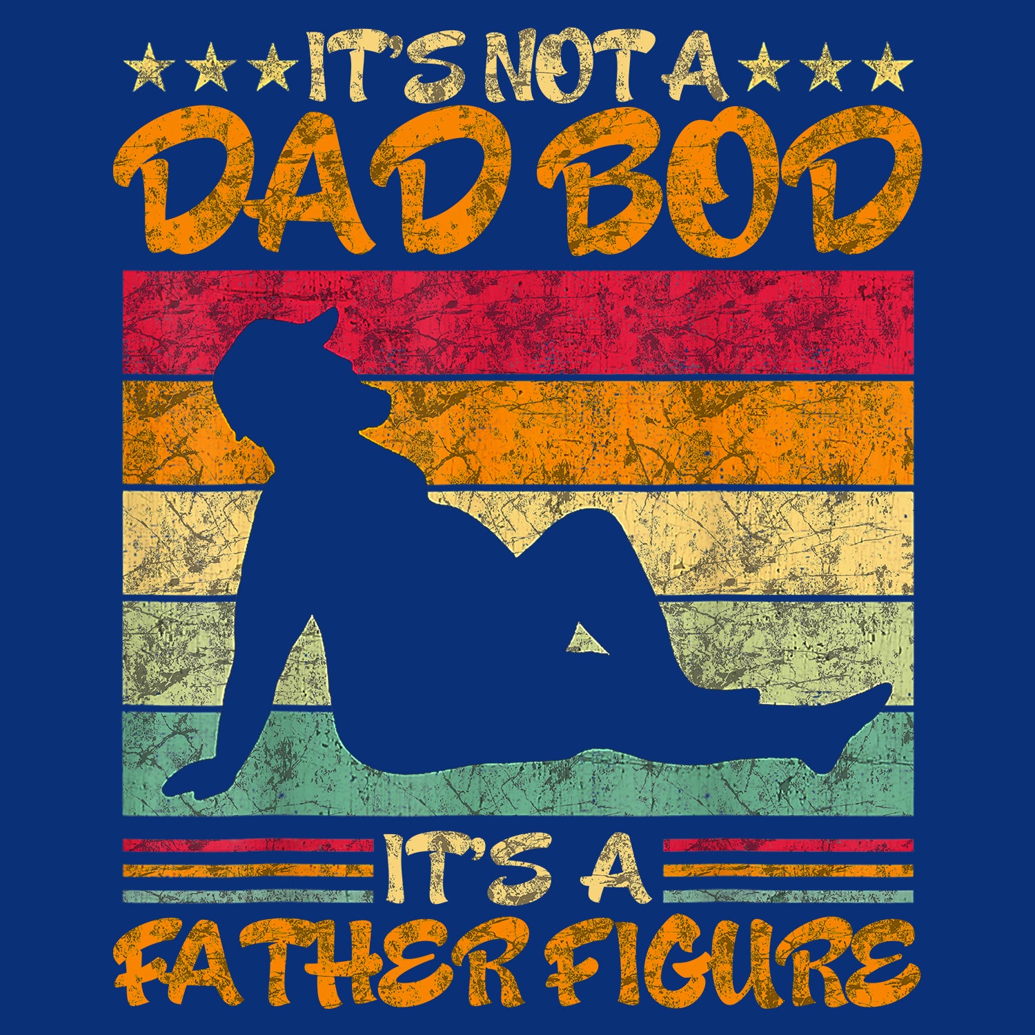 It's Not A Dad Bod It's A Father Figure Father's Day T-Shirt