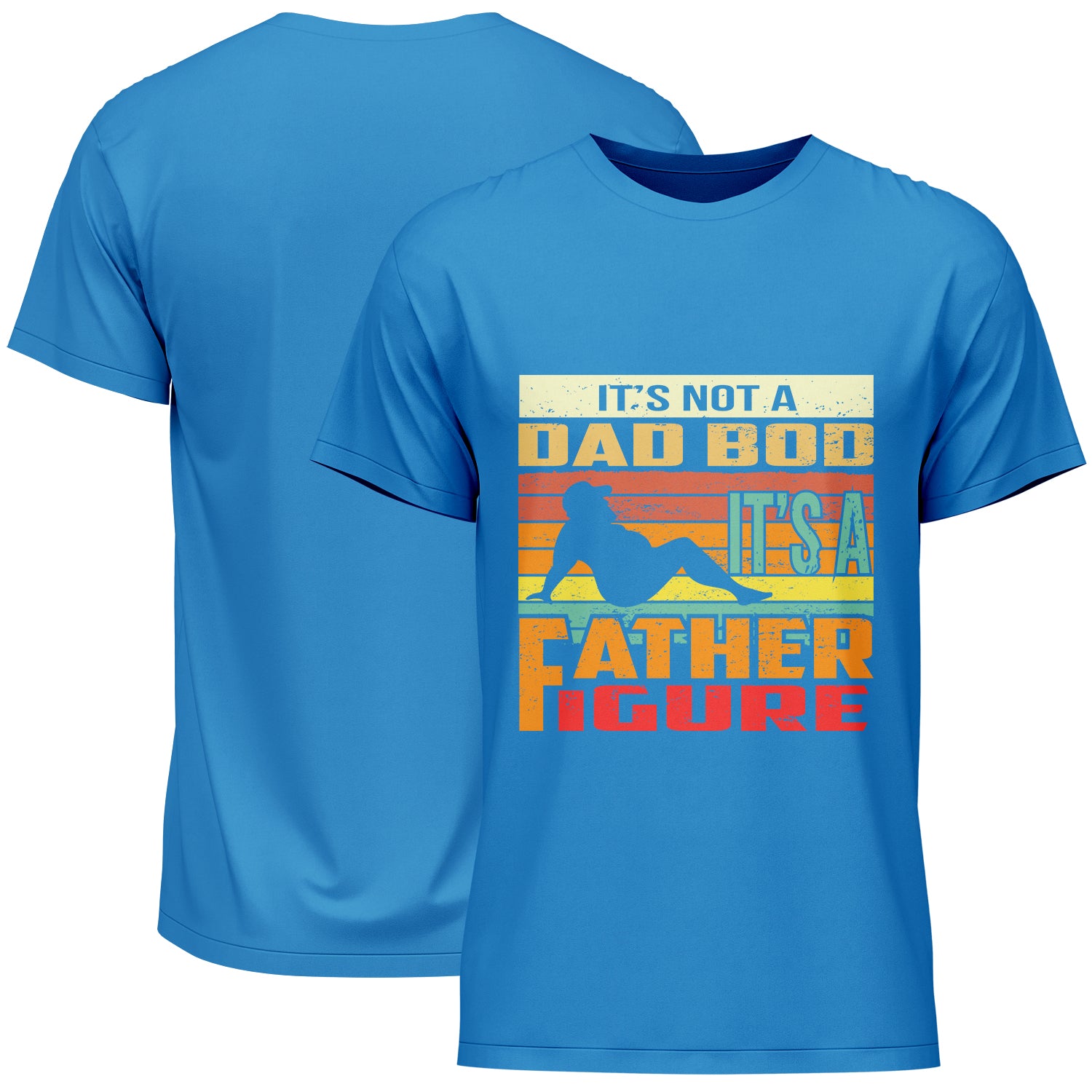 It's Not A Dad Bod It's A Father Figure Father's Day T-Shirt