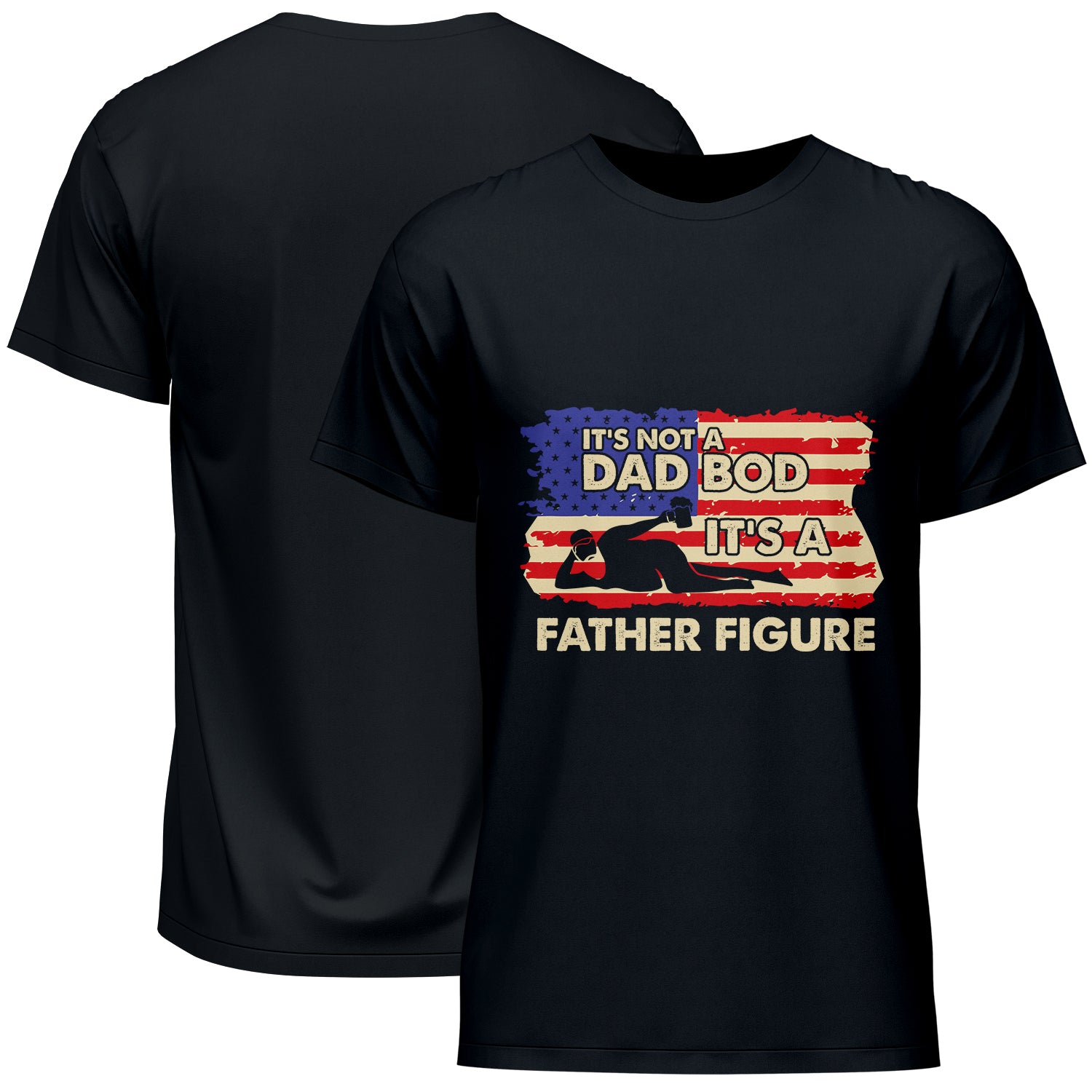 It's Not A Dad Bod It's A Father Figure American Flag Father's Day T-Shirt