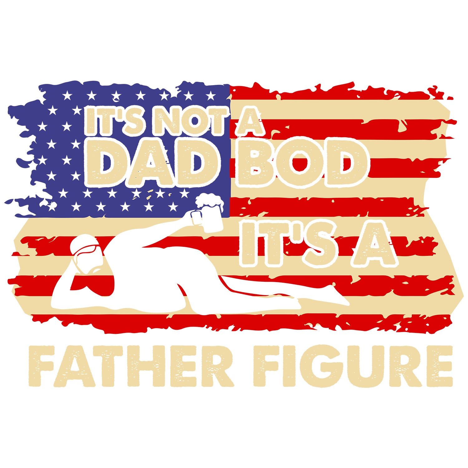 It's Not A Dad Bod It's A Father Figure American Flag Father's Day T-Shirt