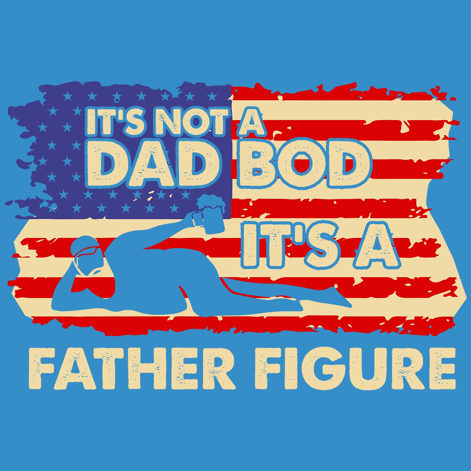 It's Not A Dad Bod It's A Father Figure American Flag Father's Day T-Shirt