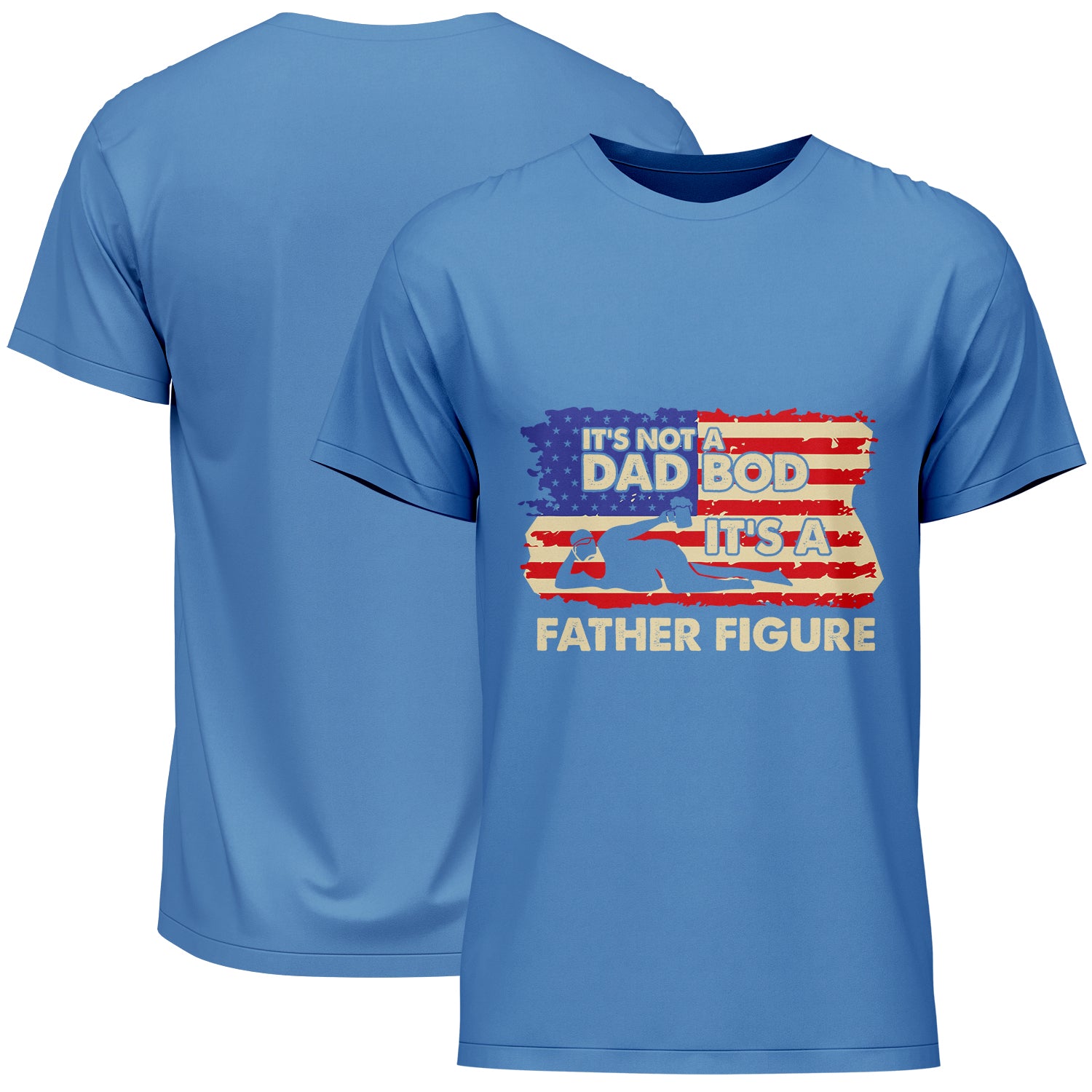 It's Not A Dad Bod It's A Father Figure American Flag Father's Day T-Shirt