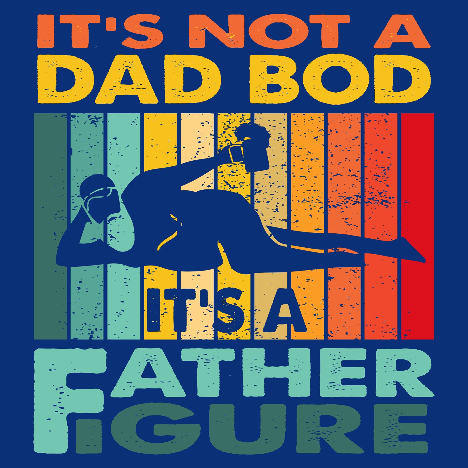 It's Not A Dad Bod It's A Father Figure Father's Day T-Shirt