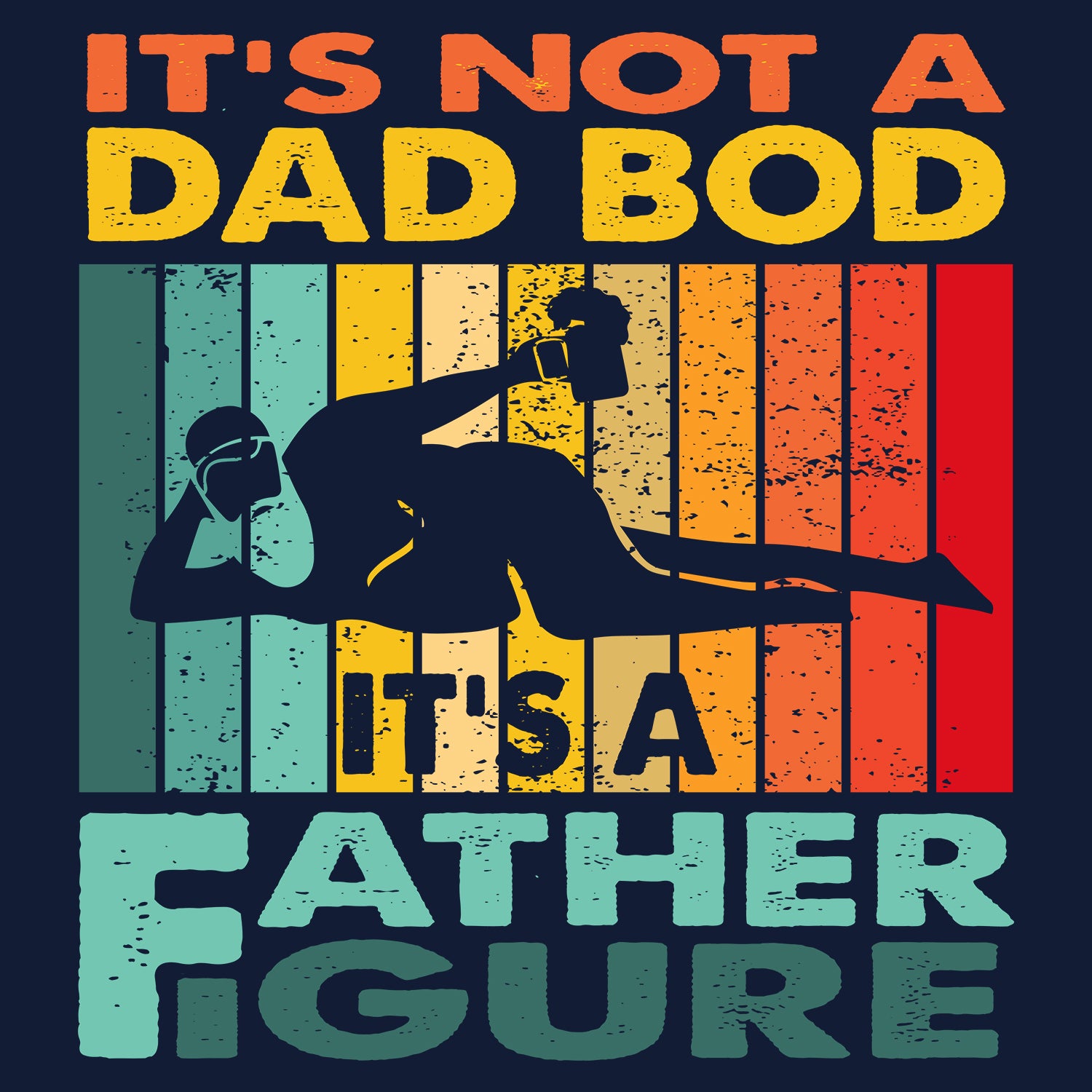 It's Not A Dad Bod It's A Father Figure Father's Day T-Shirt