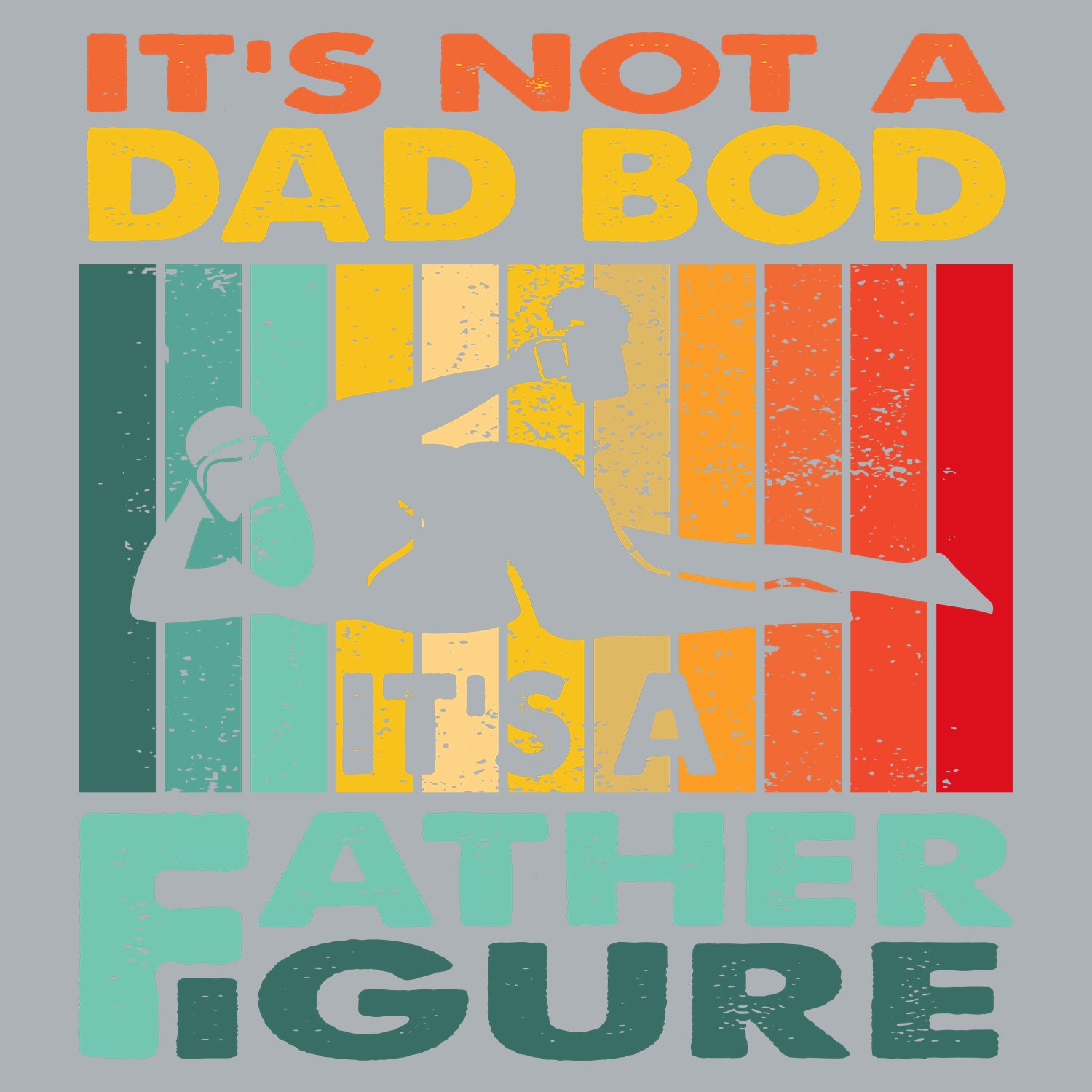 It's Not A Dad Bod It's A Father Figure Father's Day T-Shirt