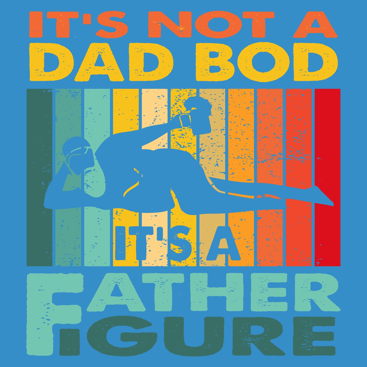 It's Not A Dad Bod It's A Father Figure Father's Day T-Shirt