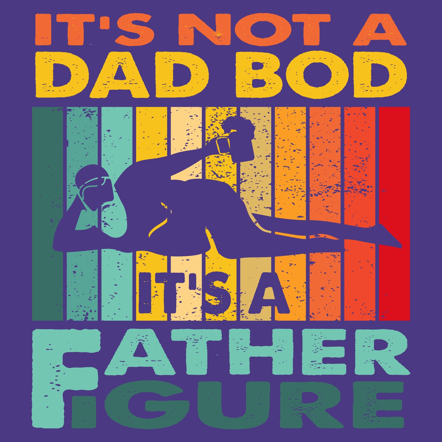 It's Not A Dad Bod It's A Father Figure Father's Day T-Shirt