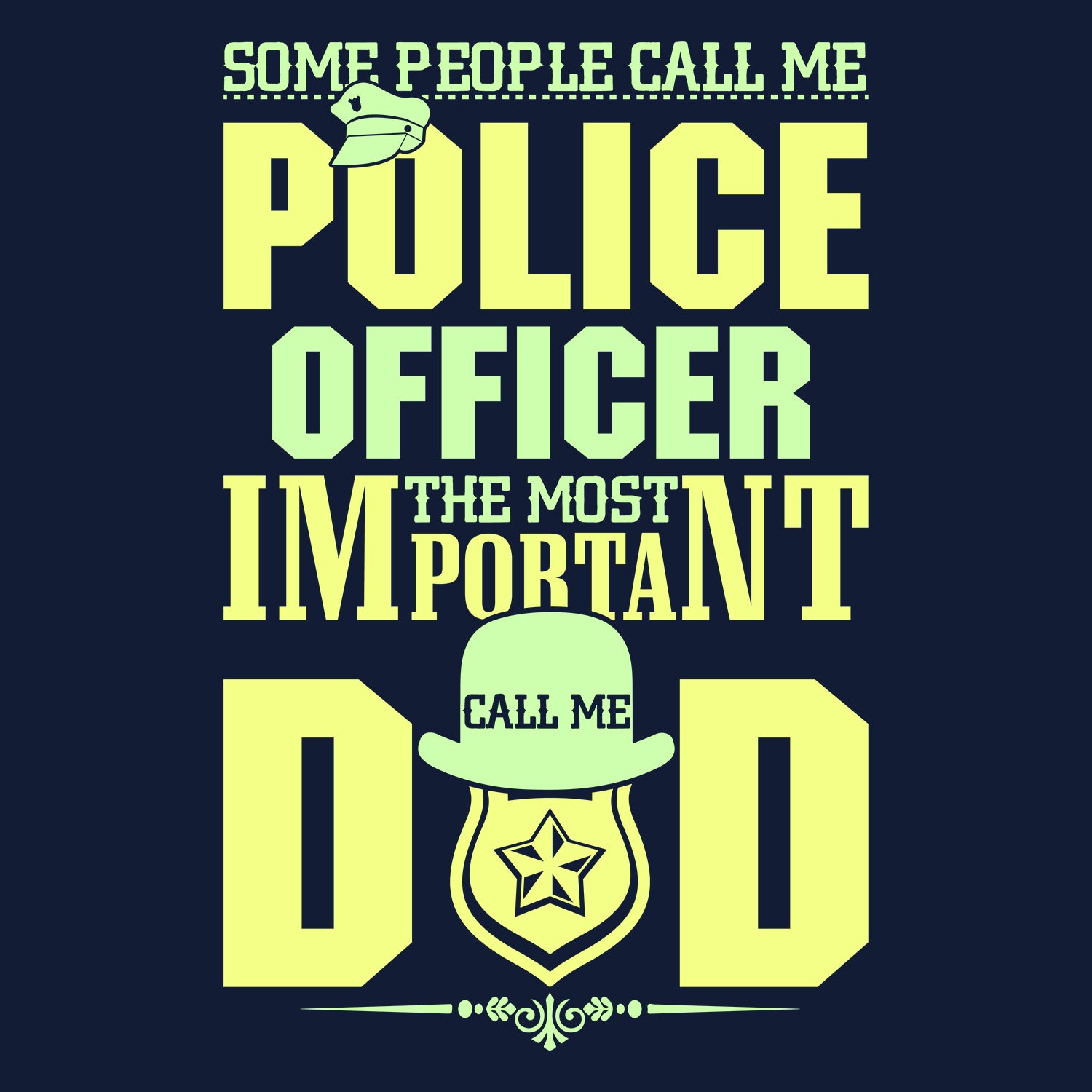Some People Call Me Police Officer The Most Important Call Me Dad Father's Day T-Shirt