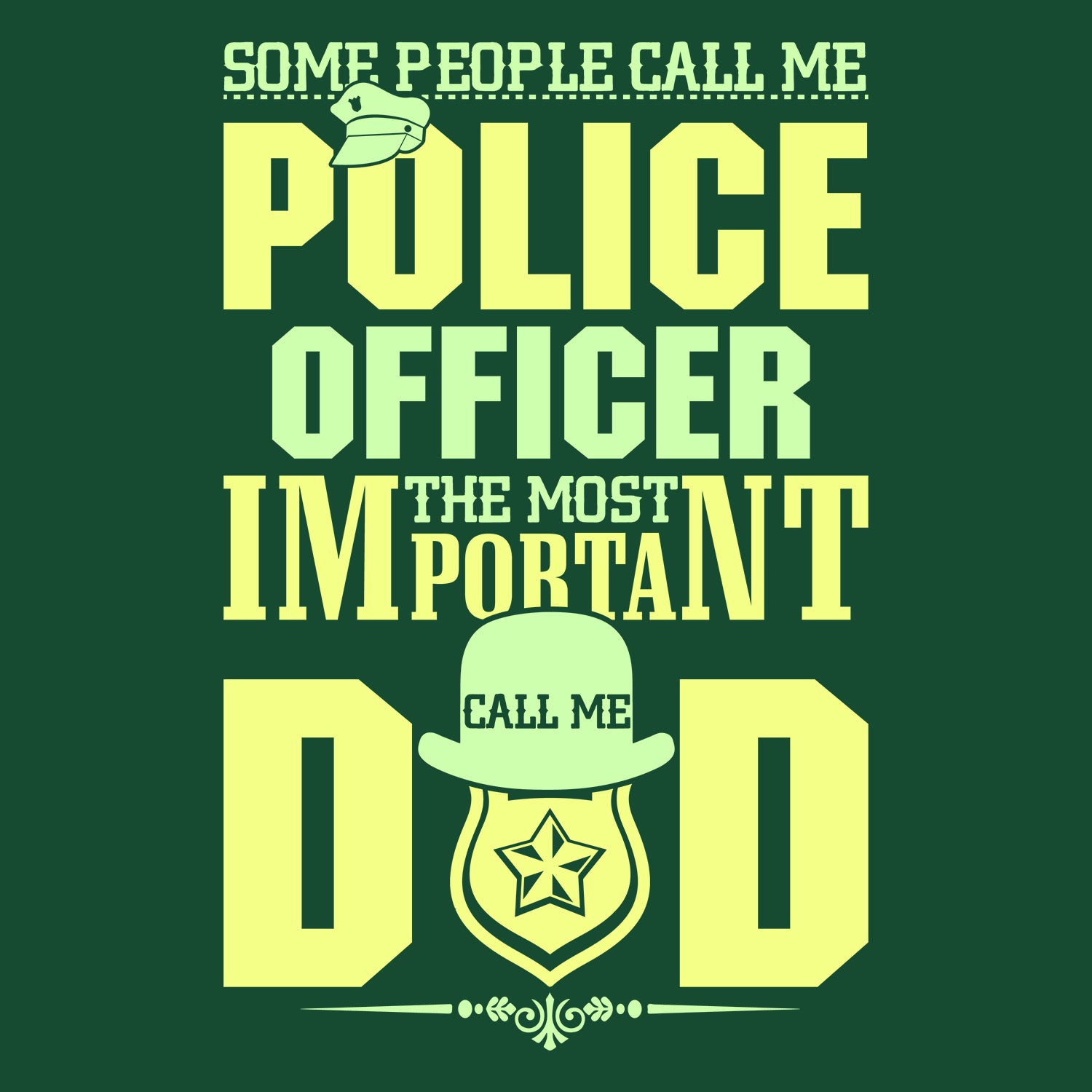 Some People Call Me Police Officer The Most Important Call Me Dad Father's Day T-Shirt