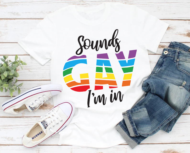 Sounds I'm In Gay Rainbow LGBT T-Shirt