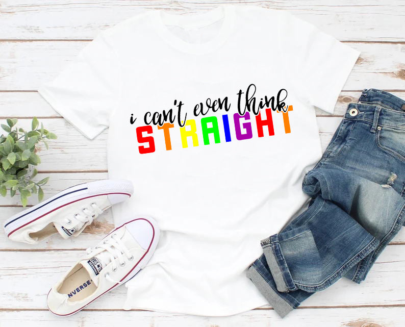 I Can't Even Think Straight Rainbow LGBT T-Shirt