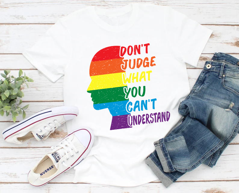 Don't Judge What You Can't Understand Rainbow LGBT T-Shirt