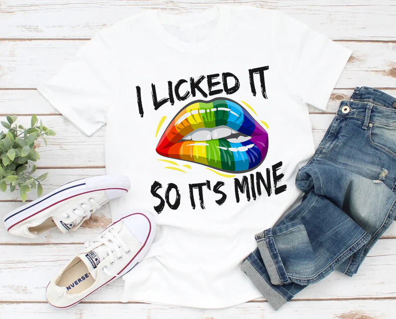 I Licked It So It's Mine Rainbow LGBT T-Shirt