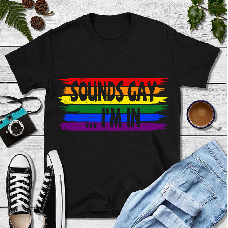 Sounds I'm In Gay Rainbow LGBT T-Shirt