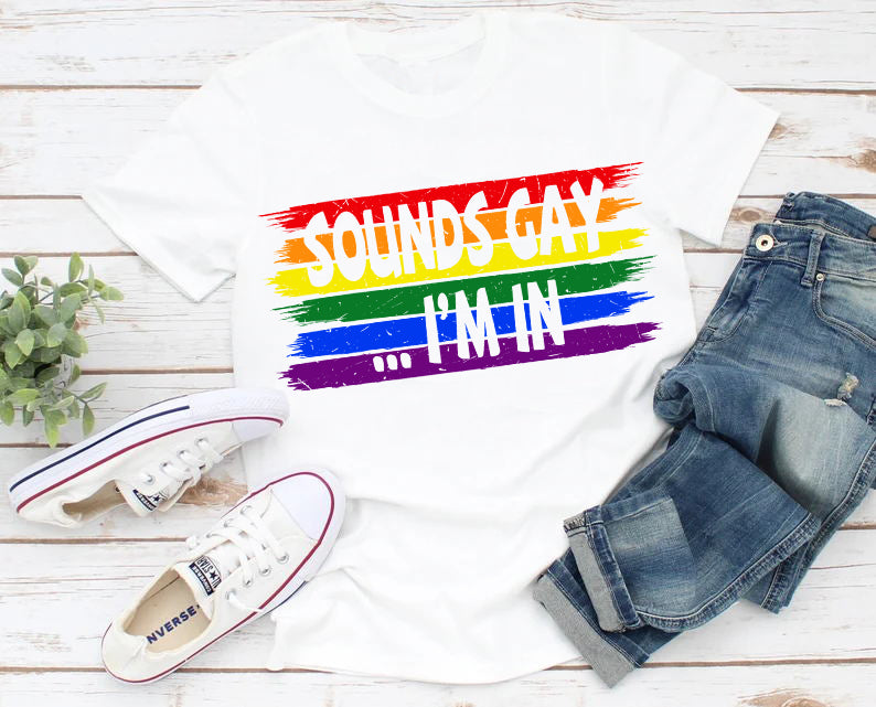 Sounds I'm In Gay Rainbow LGBT T-Shirt